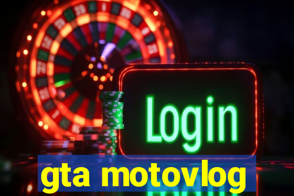 gta motovlog