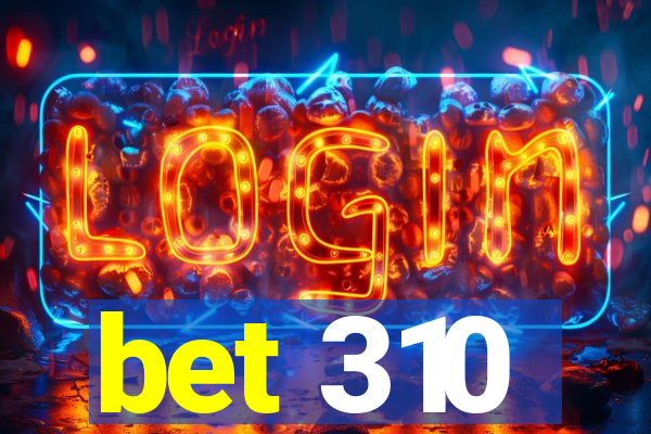 bet 310