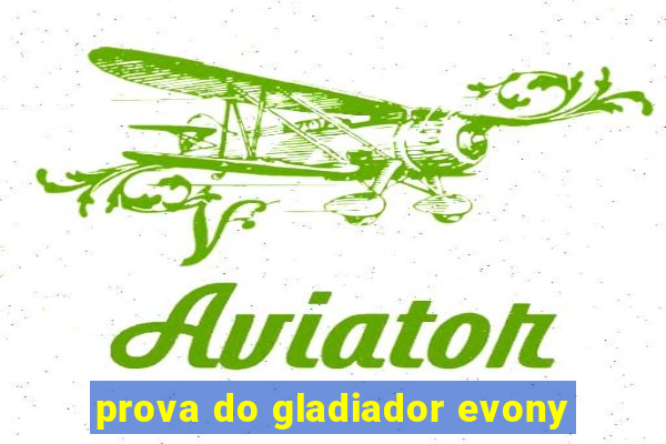 prova do gladiador evony