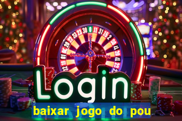 baixar jogo do pou no play store