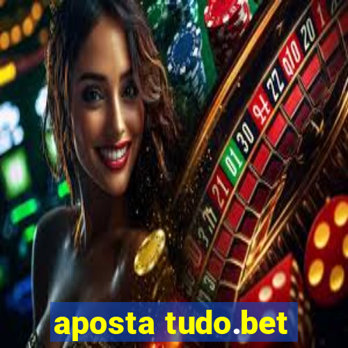 aposta tudo.bet