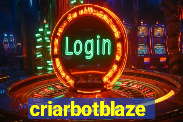 criarbotblaze