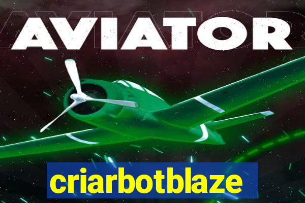 criarbotblaze
