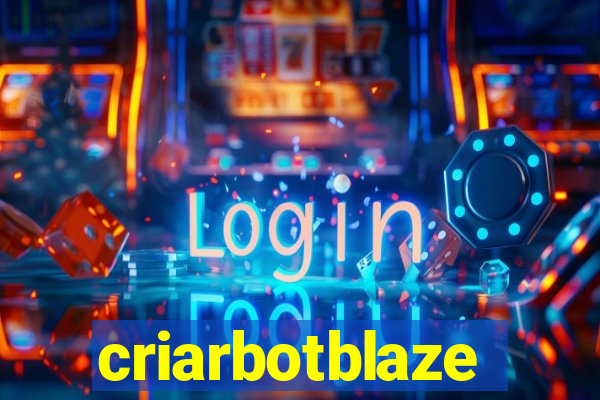 criarbotblaze