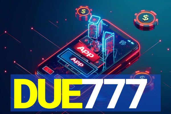 DUE777