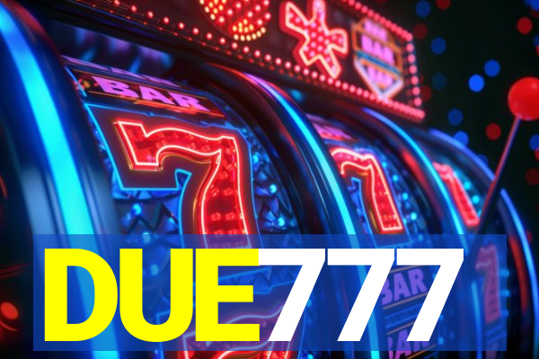 DUE777