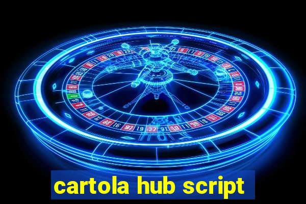 cartola hub script