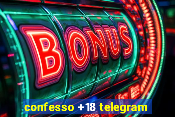 confesso +18 telegram