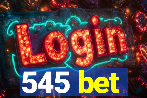 545 bet