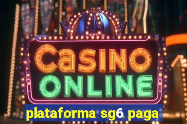 plataforma sg6 paga