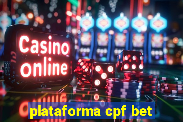 plataforma cpf bet