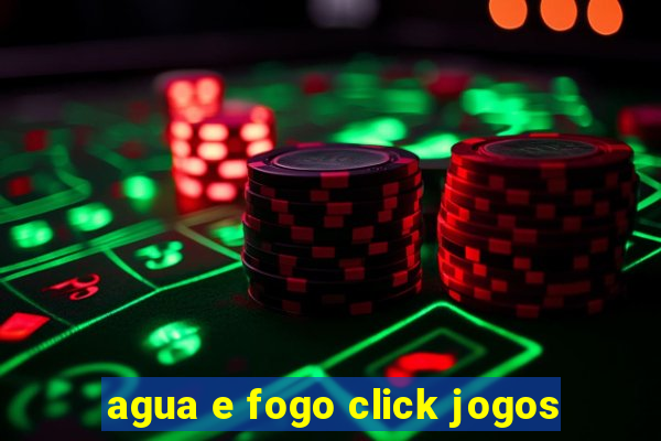 agua e fogo click jogos