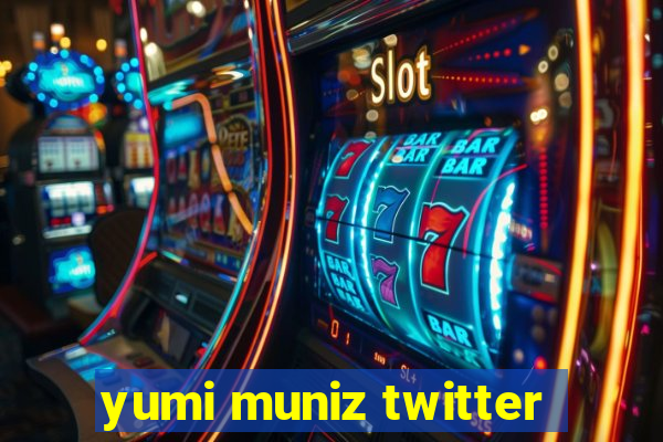 yumi muniz twitter