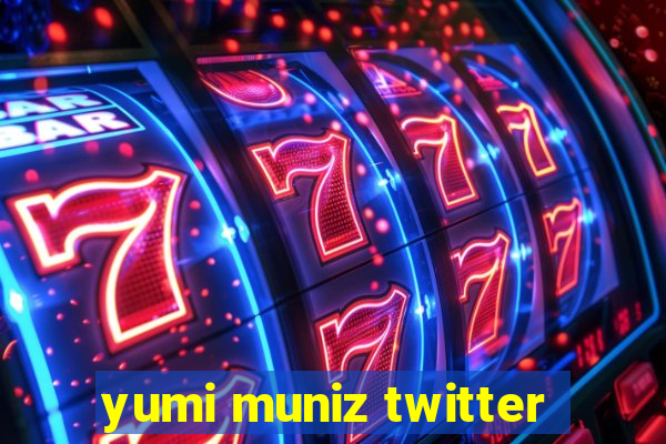 yumi muniz twitter