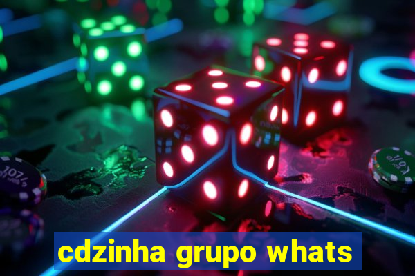 cdzinha grupo whats