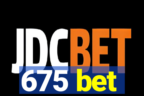 675 bet