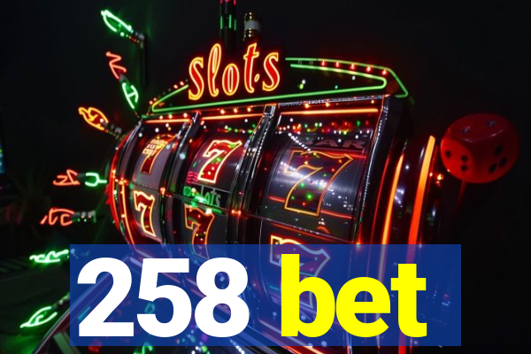 258 bet