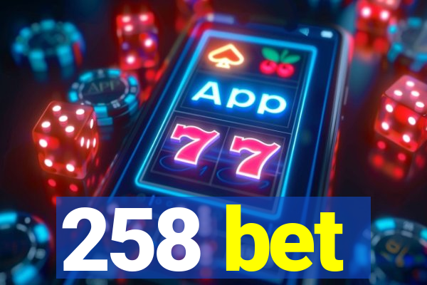 258 bet