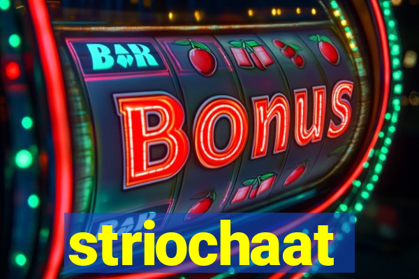 striochaat