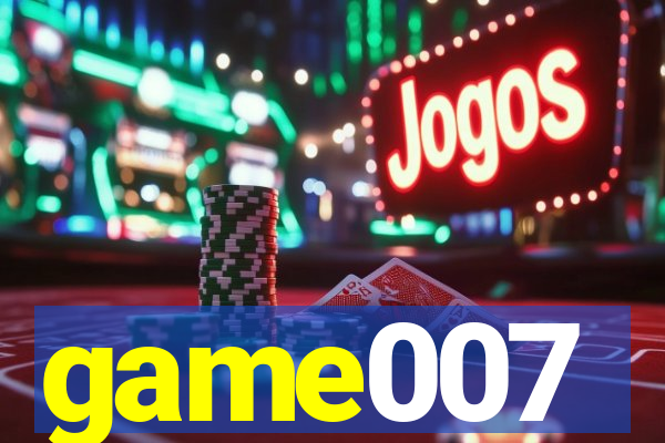 game007