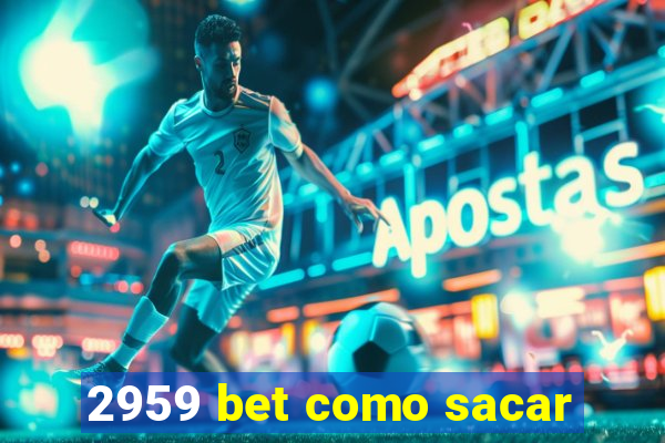 2959 bet como sacar