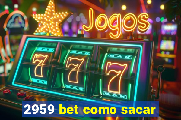 2959 bet como sacar