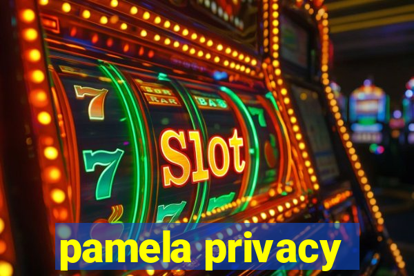pamela privacy