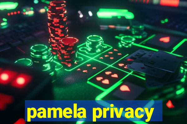 pamela privacy
