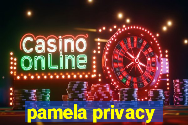 pamela privacy