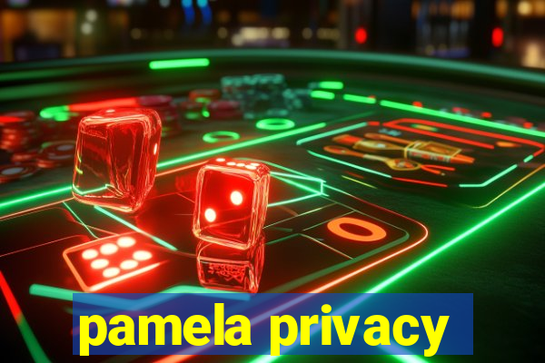 pamela privacy