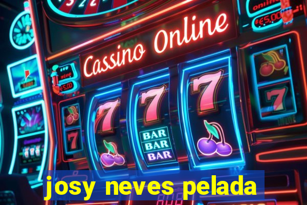 josy neves pelada