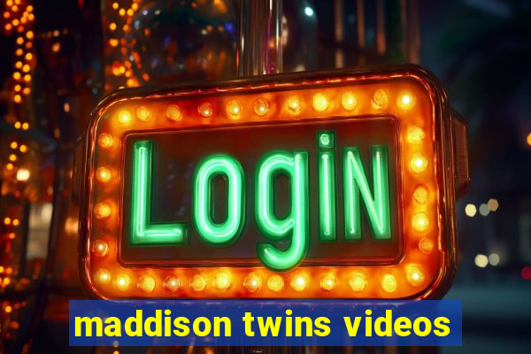 maddison twins videos