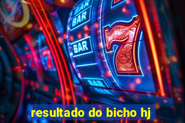 resultado do bicho hj