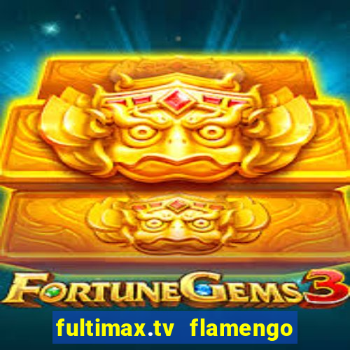 fultimax.tv flamengo ao vivo