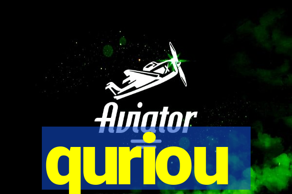 quriou