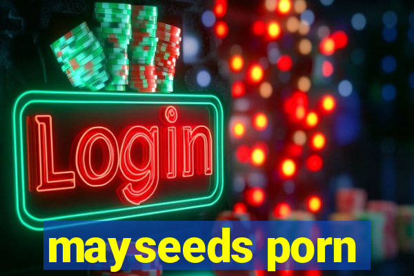 mayseeds porn