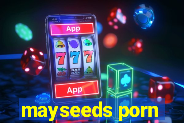 mayseeds porn