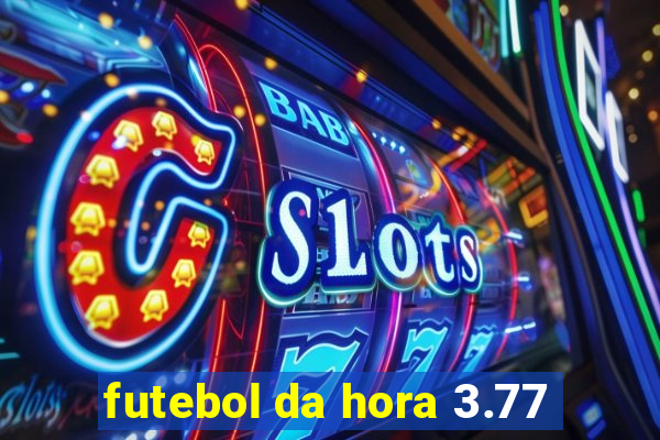 futebol da hora 3.77