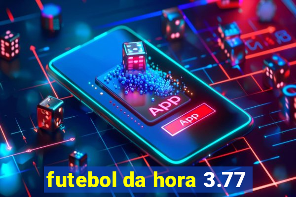 futebol da hora 3.77