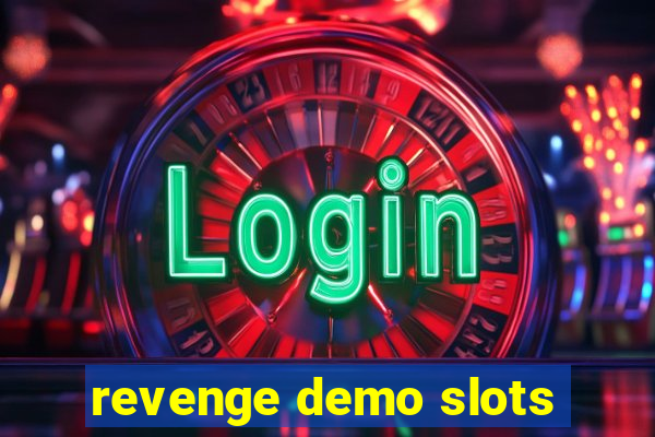 revenge demo slots