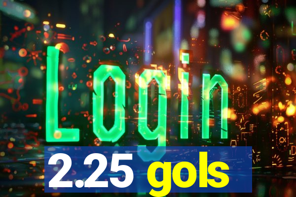 2.25 gols