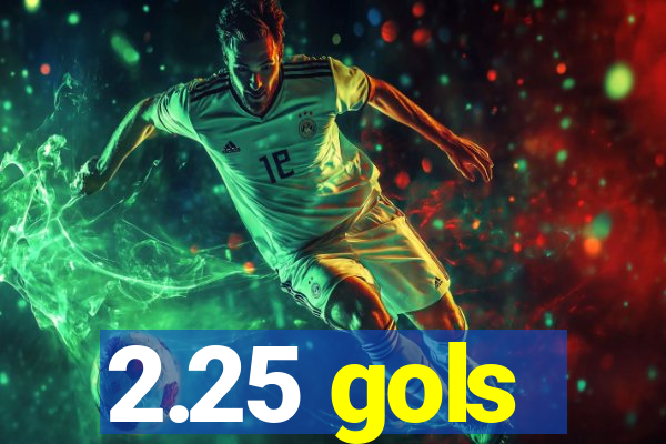 2.25 gols
