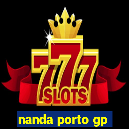 nanda porto gp