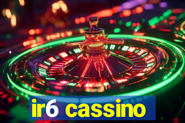 ir6 cassino
