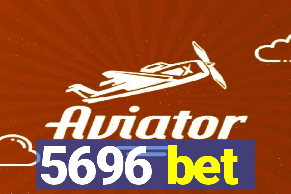 5696 bet