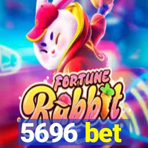 5696 bet