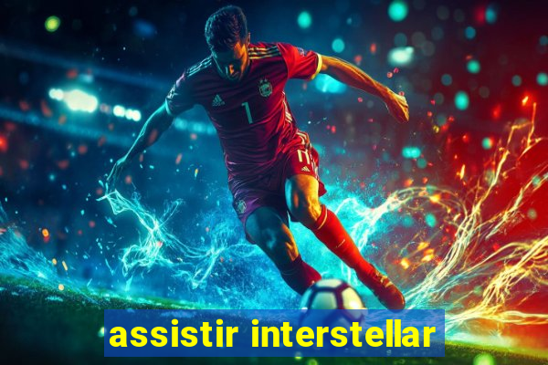 assistir interstellar
