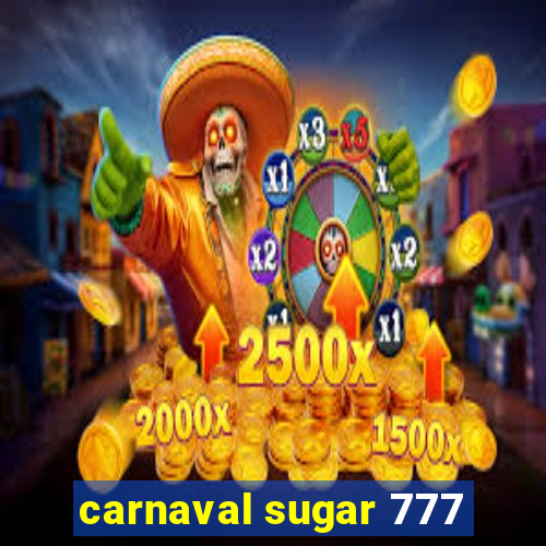 carnaval sugar 777