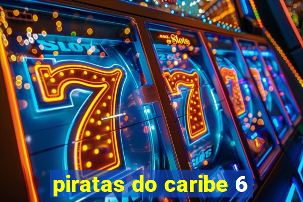 piratas do caribe 6