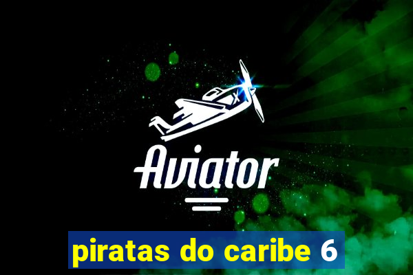 piratas do caribe 6